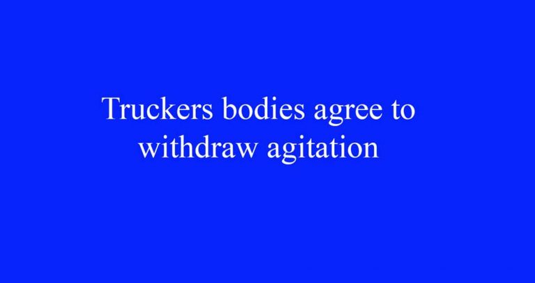 Truckers bodies agree to withdraw agitation