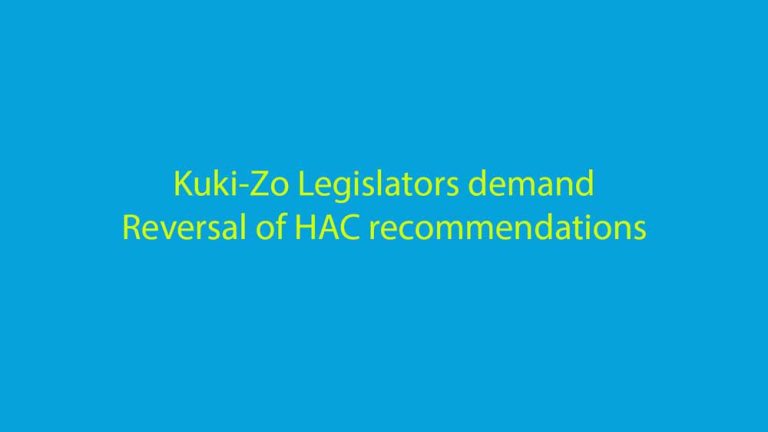 Kuki-Zo Legislators demand Reversal of HAC recommendations